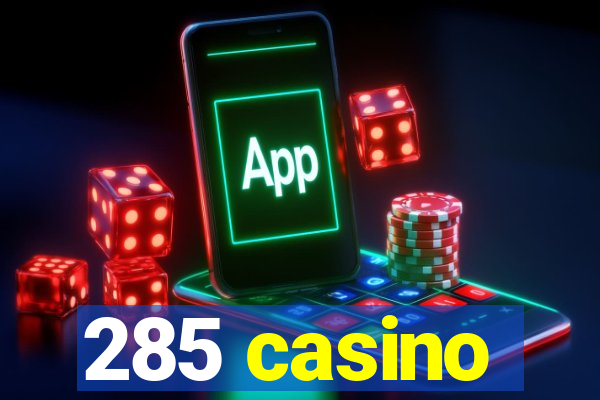 285 casino